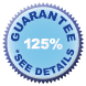 125% Satisfaction Guarantee!